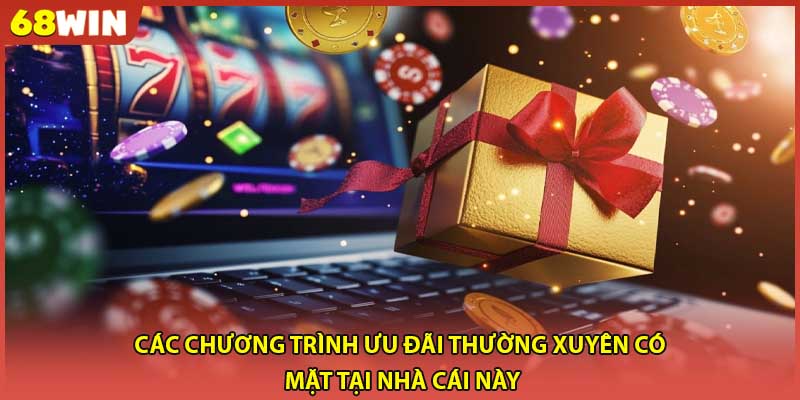 Các chương trình ưu đãi có mặt tại nhà cái này