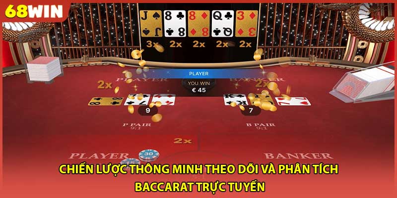 Chiến lược thông minh theo dõi và phân tích baccarat trực tuyến