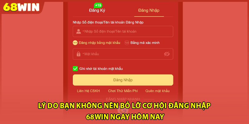 Lý do bạn không nên bỏ lỡ cơ hội đăng nhập 68WIN ngay hôm nay