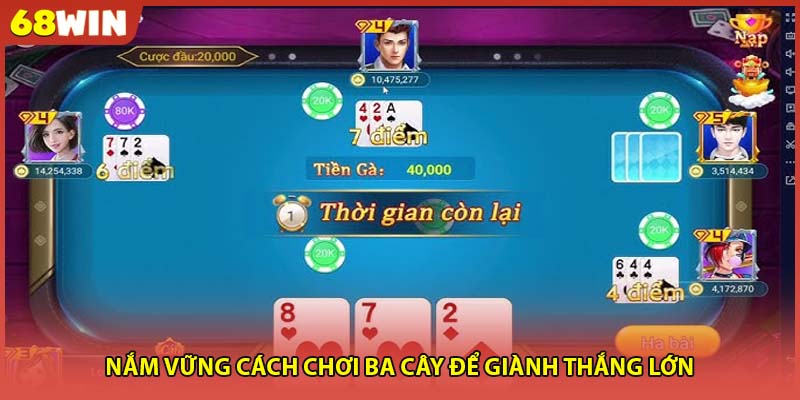 Nắm vững cách chơi ba cây để giành thắng lớn