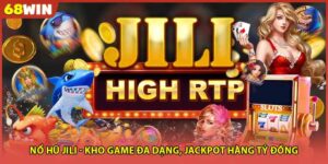 Nổ Hũ Jili - Kho Game Đa Dạng, Jackpot Hàng Tỷ Đồng