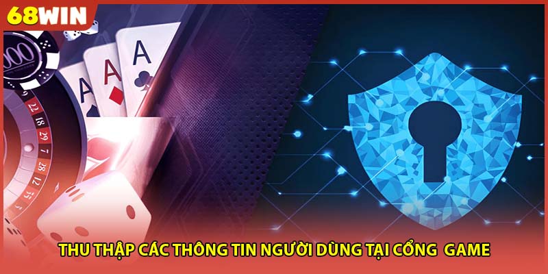 Thu thập các thông tin người dùng tại cổng game