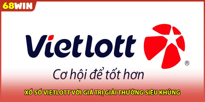 Xổ số vietlott với giá trị giải thưởng siêu khủng